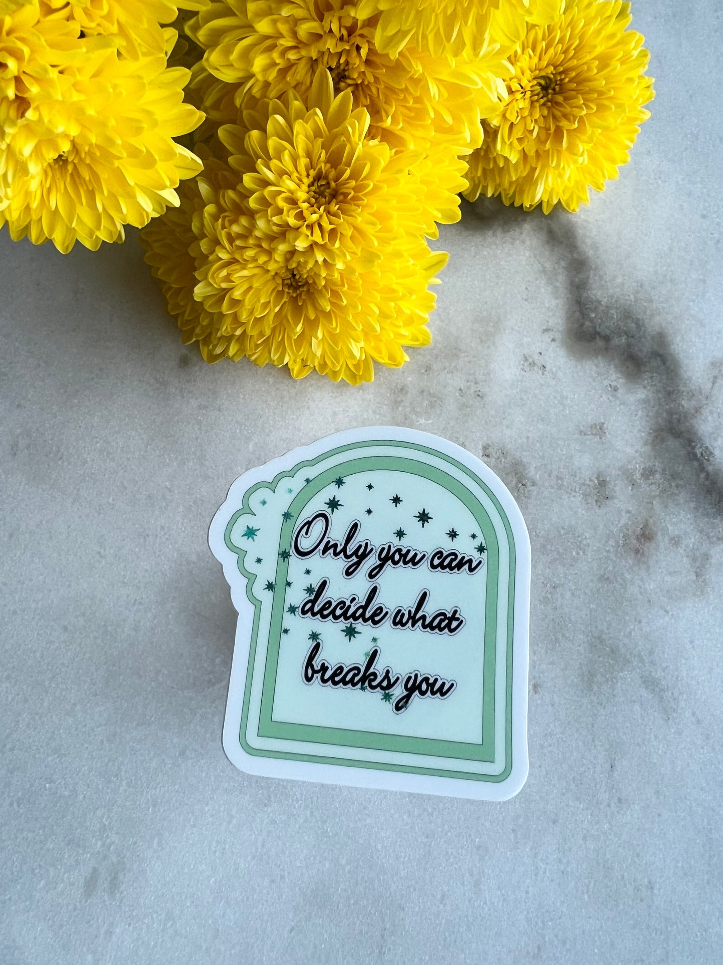 Only you can decide what breaks you Arch sticker