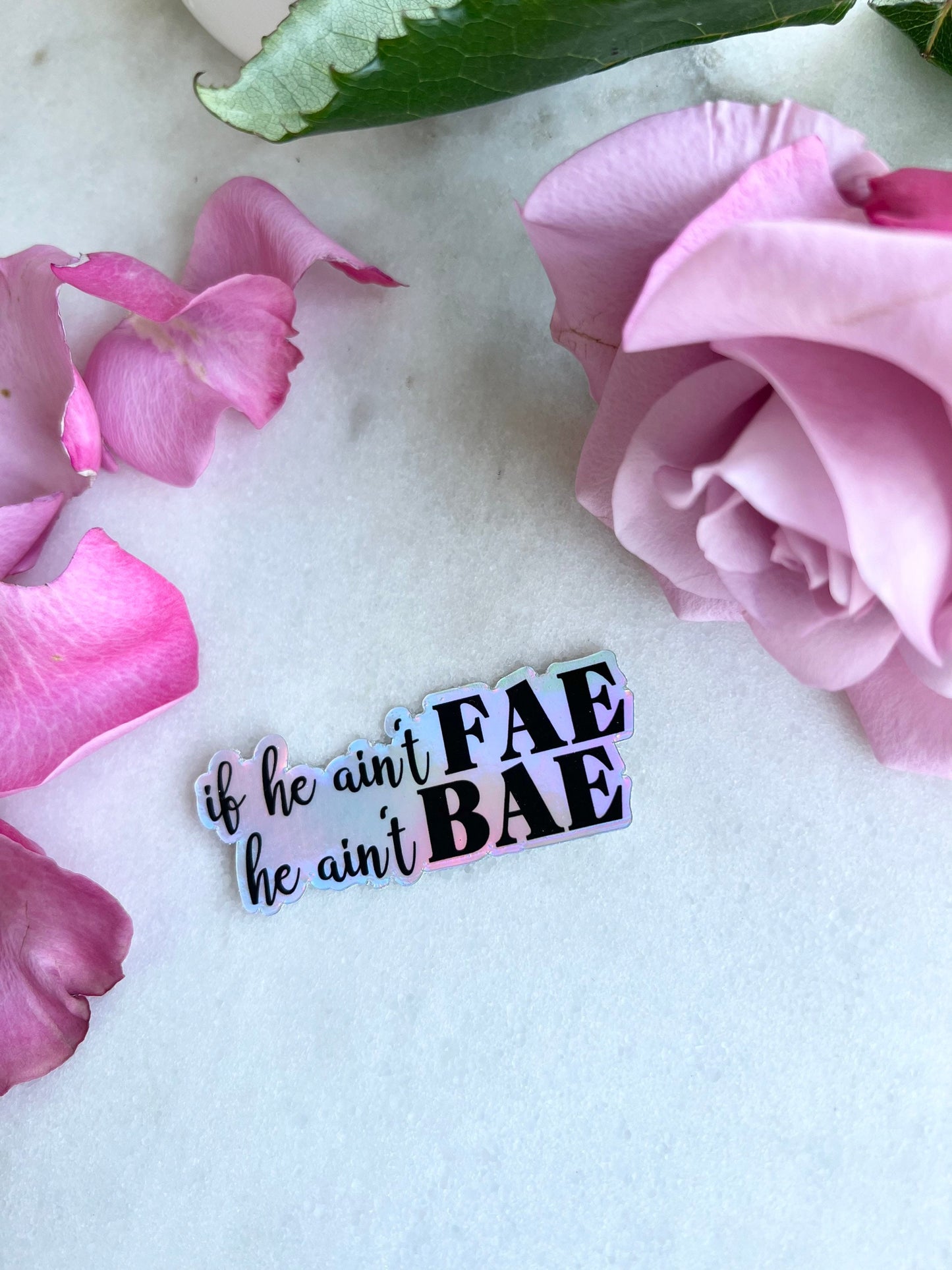 If he ain't Fae he ain't Bae holographic sticker