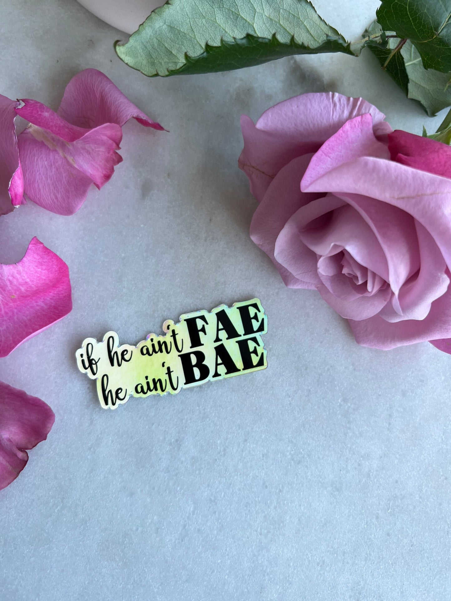 If he ain't Fae he ain't Bae holographic sticker