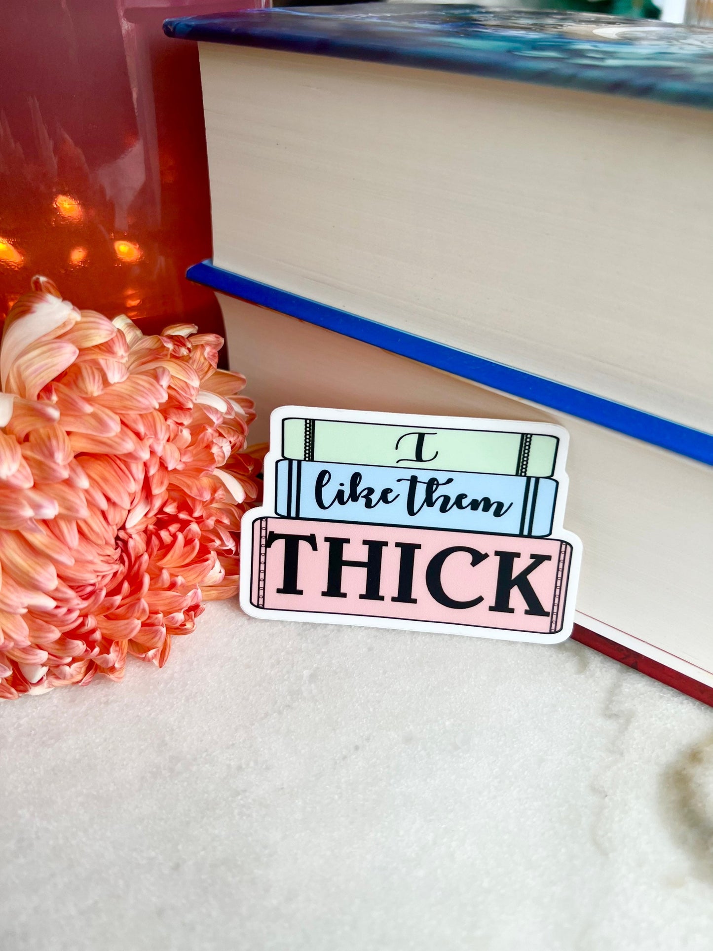 I like them Thick Sticker